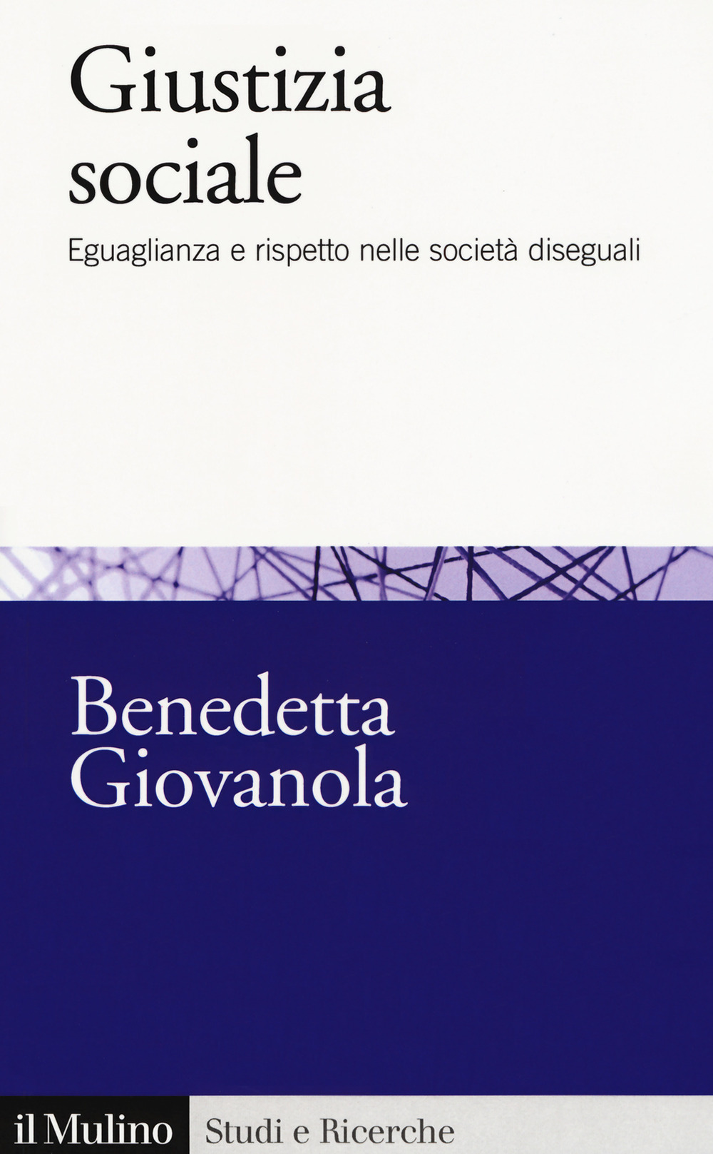 Giustizia sociale. Eguaglianza e rispetto nelle società diseguali