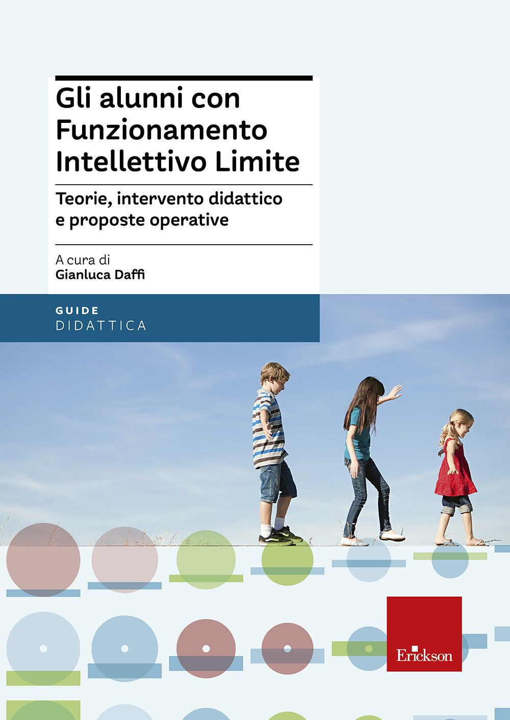 Gli alunni con funzionamento intellettivo limite. Teorie, intervento didattico e …