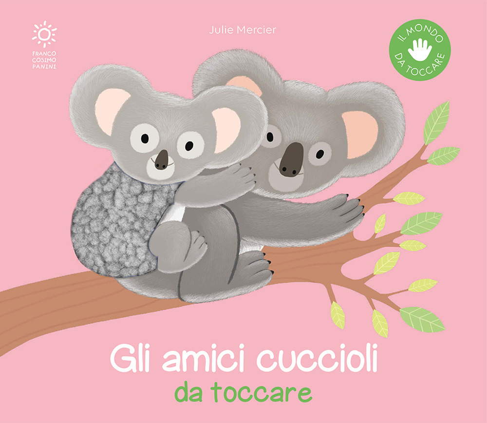 Gli amici cuccioli da toccare. Ediz. a colori