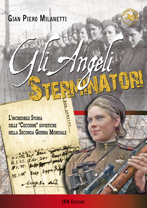 Gli angeli sterminatori. L'incredibile storia delle cecchine sovietiche nella Seconda …