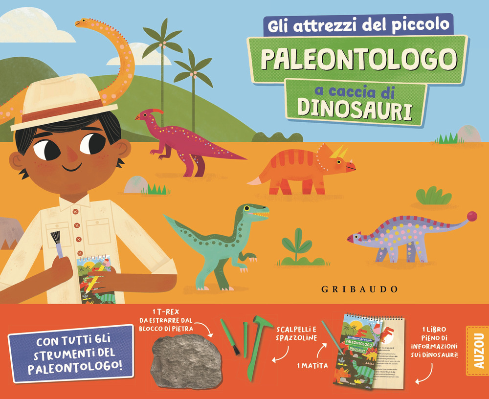 Gli attrezzi del piccolo paleontologo a caccia di dinosauri. Ediz. …