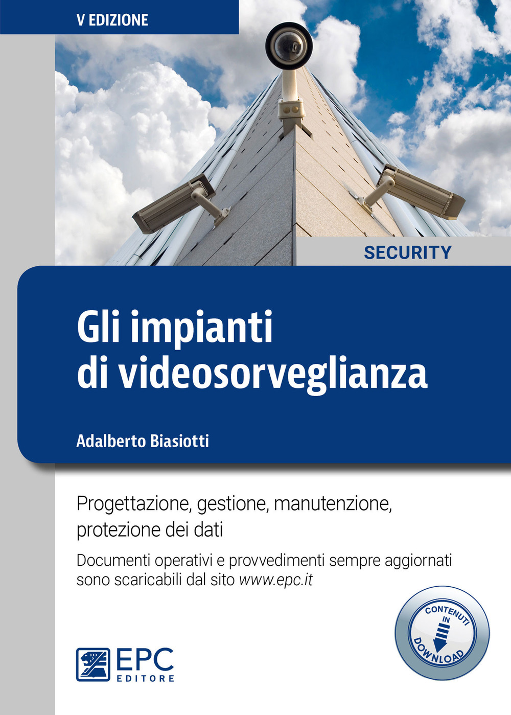 Gli impianti di videosorveglianza. Progettazione, gestione, manutenzione, protezione dei dati. …