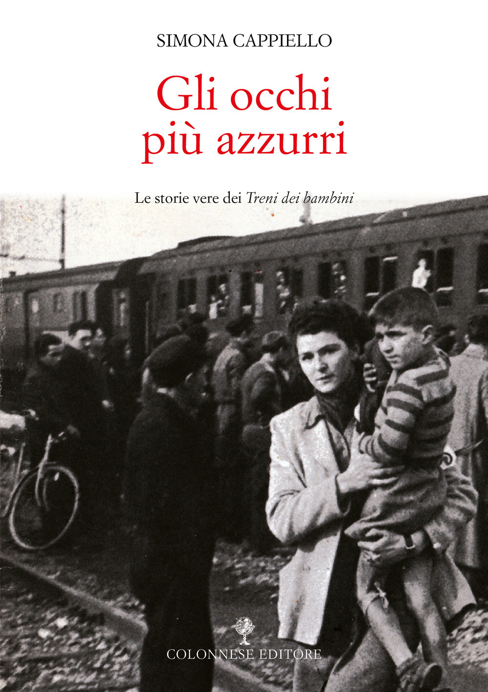 Gli occhi più azzurri. Le storie vere dei Treni dei …
