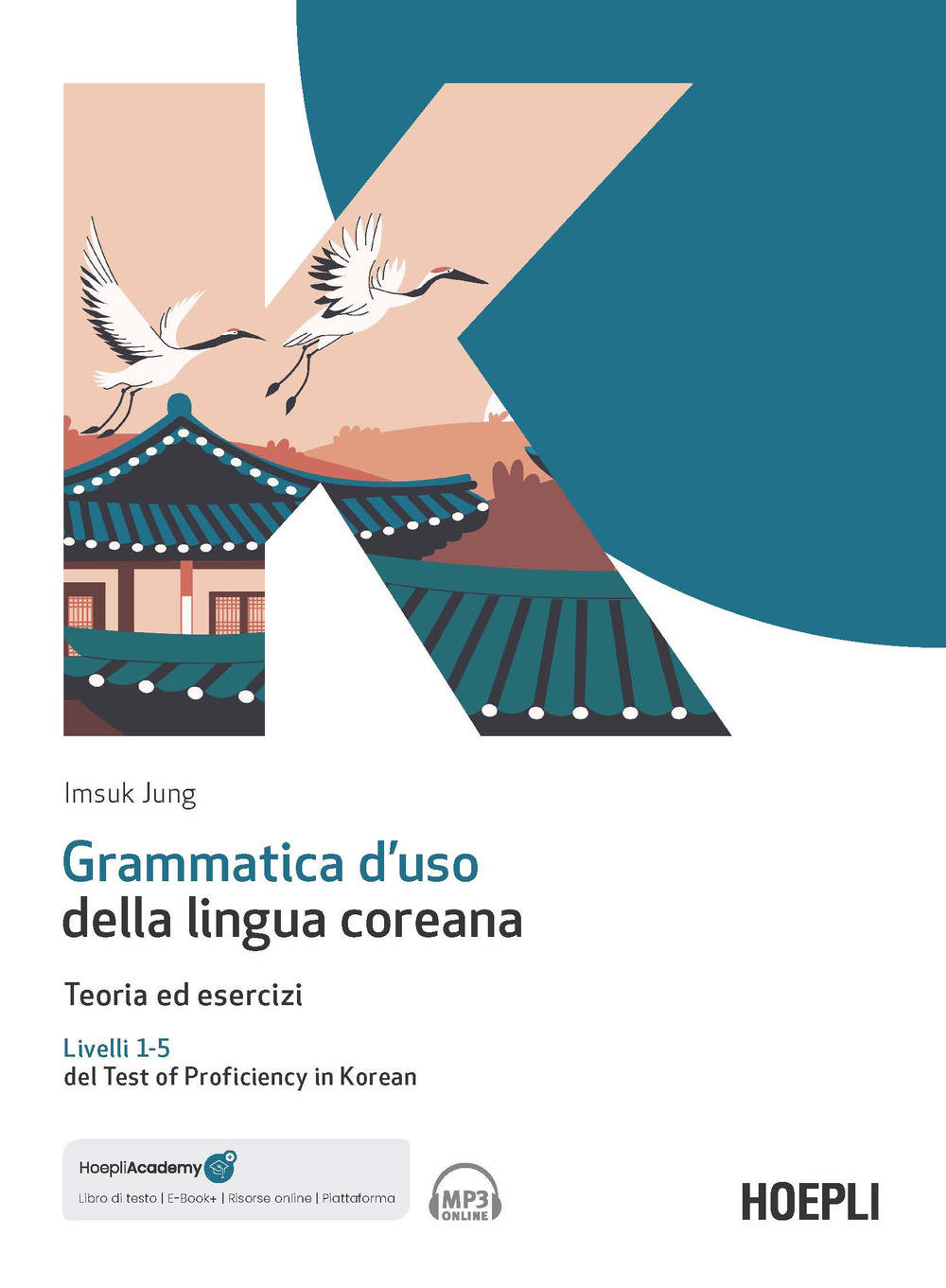 Grammatica d'uso della lingua coreana. Teoria ed esercizi. Livelli 1-5 …