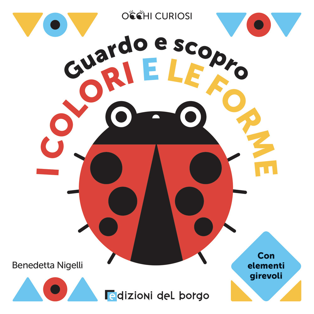 Guardo e scopro i colori e le forme. Occhi curiosi. …