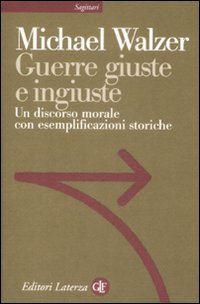 Guerre giuste e ingiuste. Un discorso morale con esemplificazioni storiche