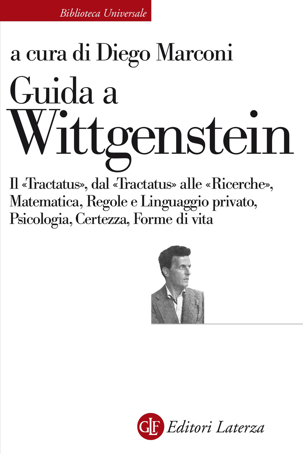 Guida a Wittgenstein. Il «Tractatus», dal «Tractatus» alle «Ricerche», matematica, …