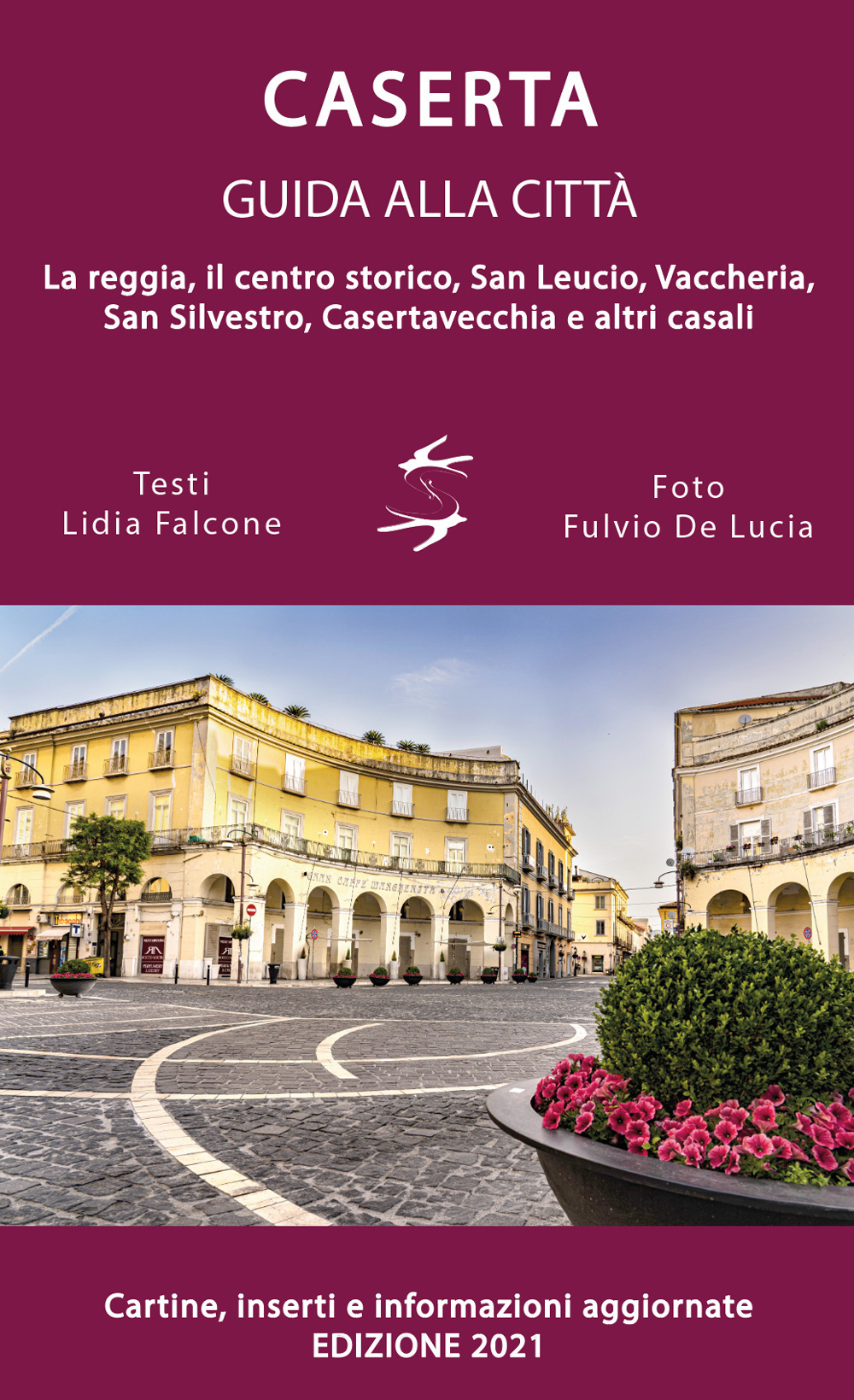 Guida alla città di Caserta. La reggia, il centro storico, …