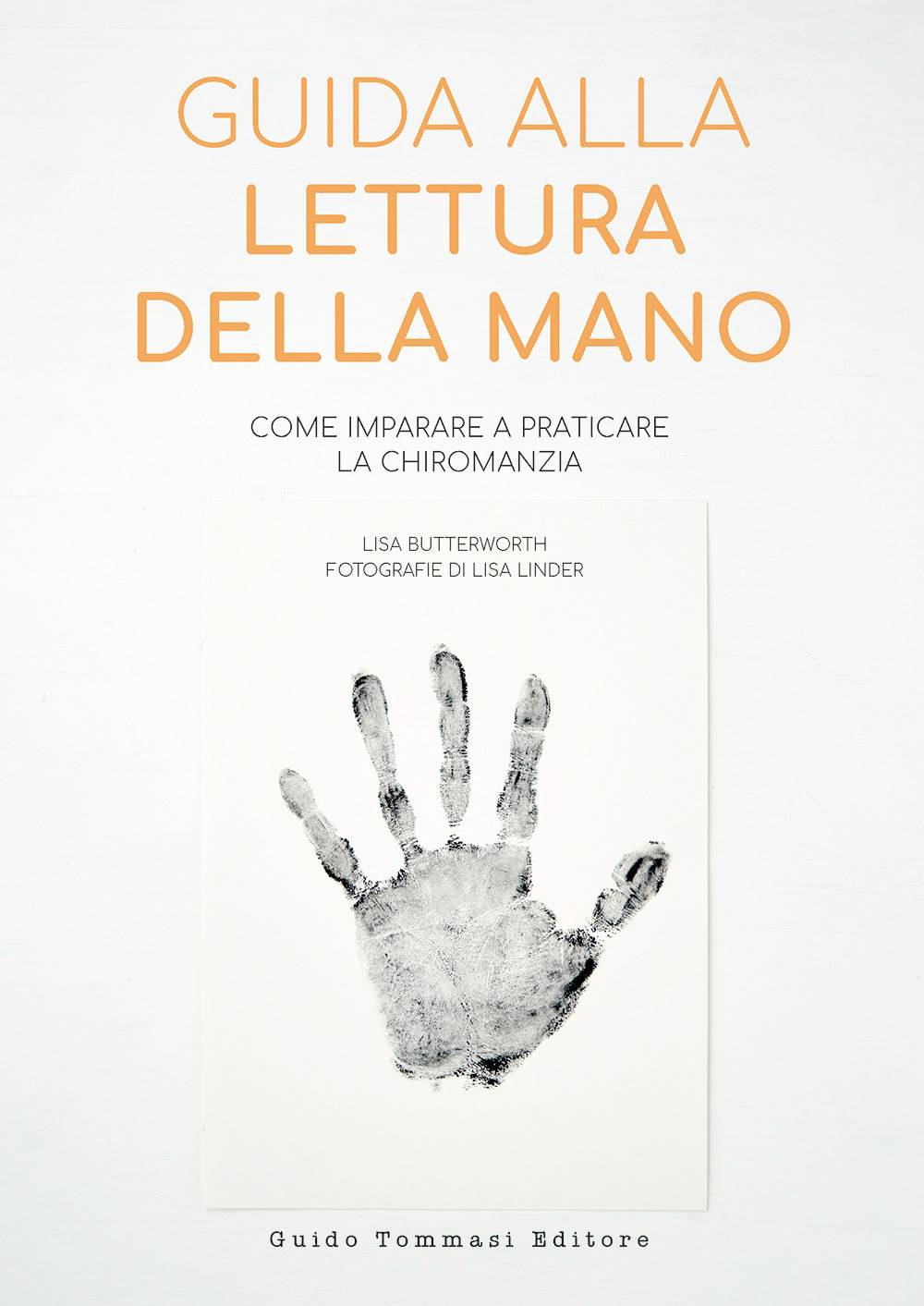 Guida alla lettura della mano. Come imparare a praticare la …