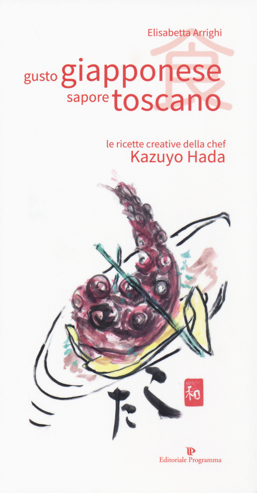 Gusto giapponese sapore toscano. Le ricette creative della chef Kazuyo …
