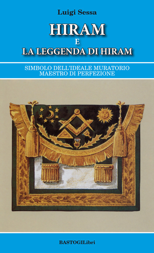 Hiram e la leggenda di Hiram. Simbolo dell'ideale muratorio maestro …