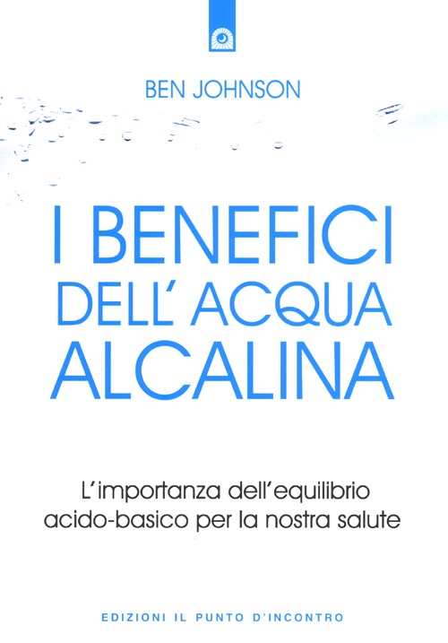 I benefici dell'acqua alcalina. L'importanza dell'equilibrio acido-basico per la nostra …