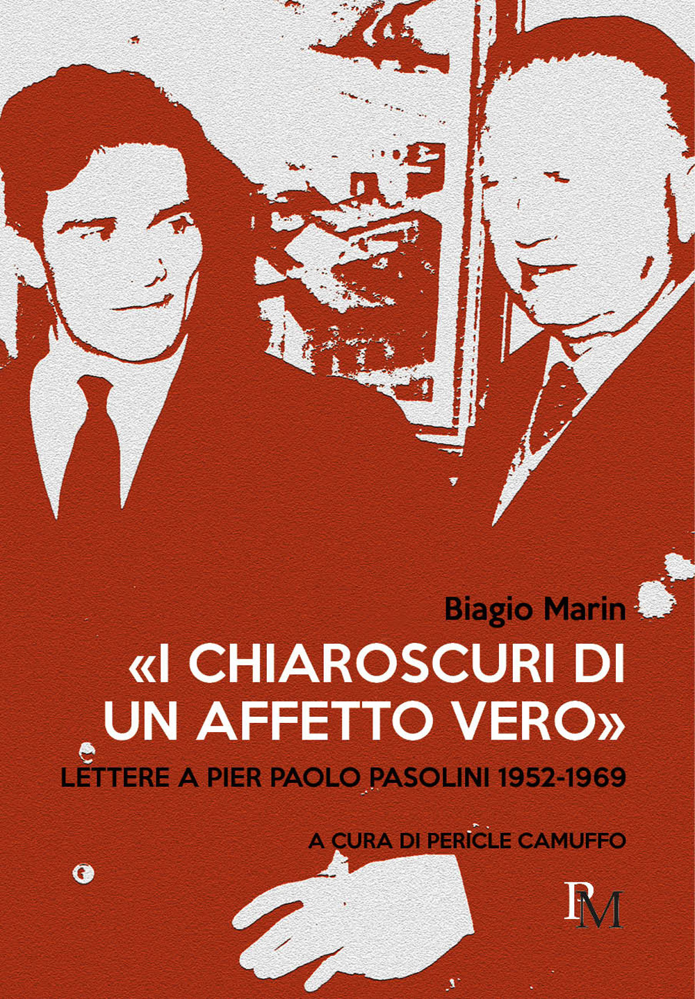 «I chiaroscuri di un affetto vero». Lettere a Pier Paolo …