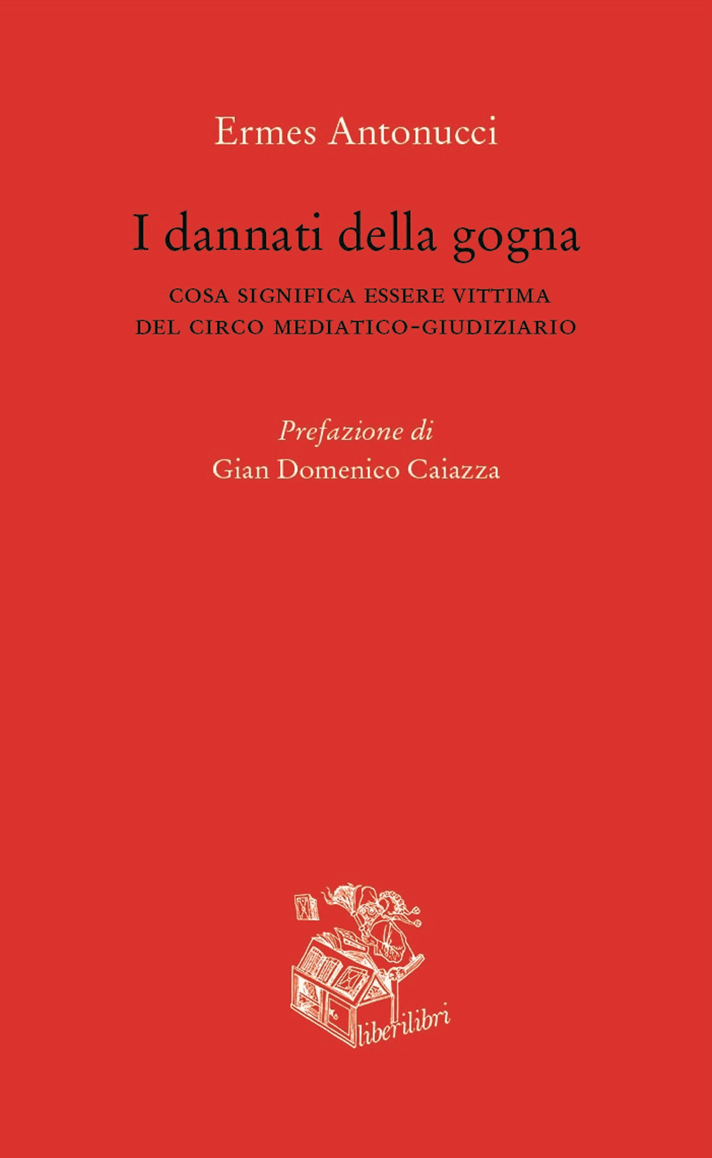 I dannati della gogna. Cosa significa essere vittima del circo …