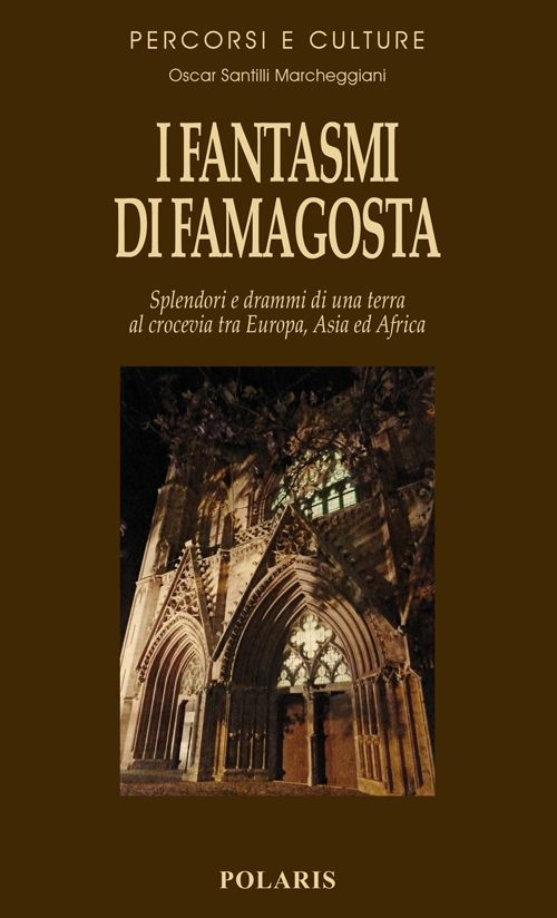 I fantasmi di Famagosta. Splendori e drammi di una terra …