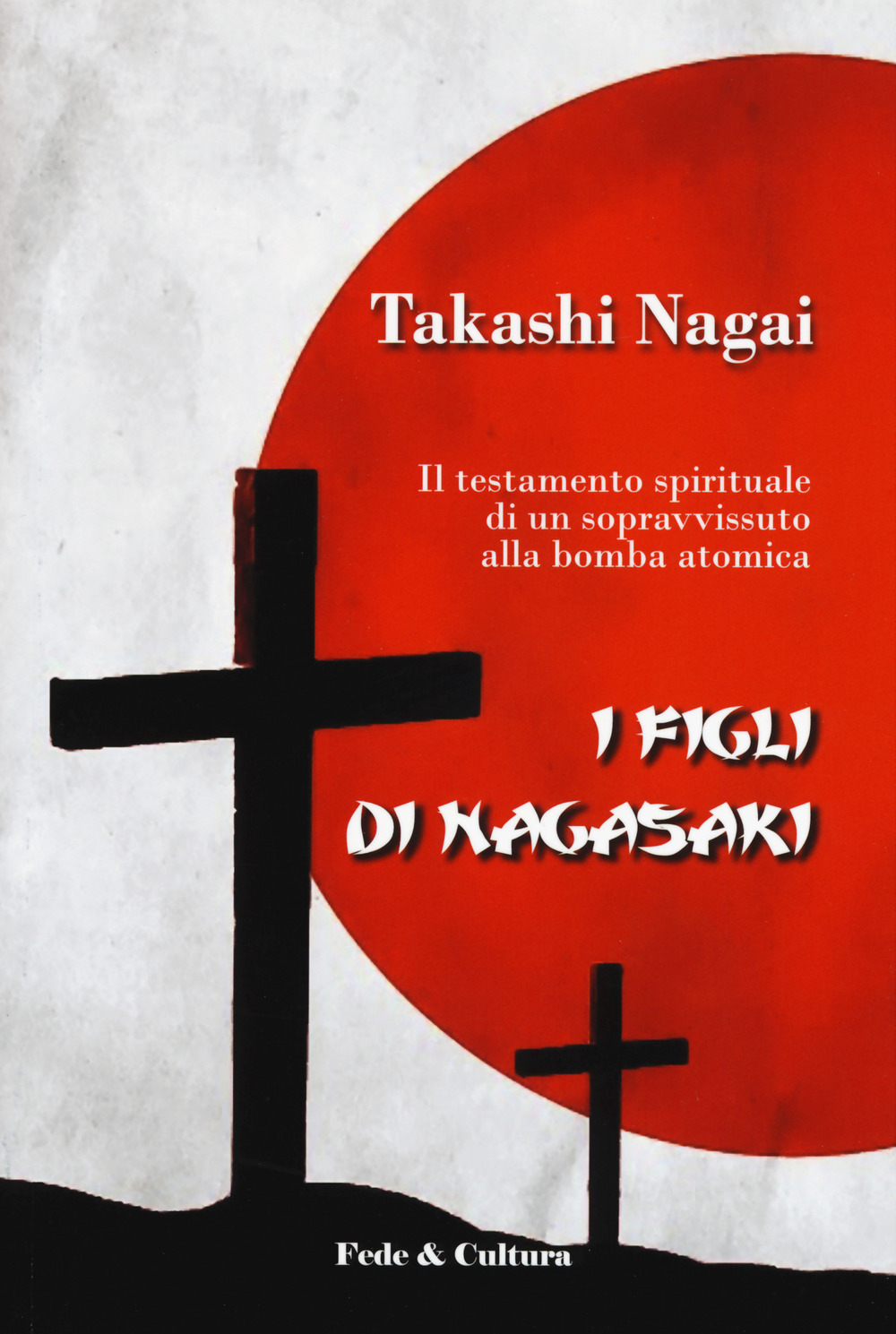 I figli di Nagasaki. Il testamento spirituale di un sopravvissuto …