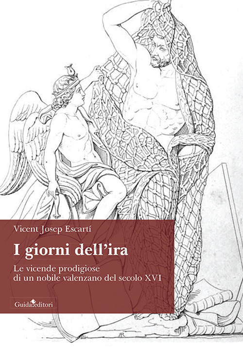 I giorni dell'ira. Le vicende prodigiose di un nobile valenzano …