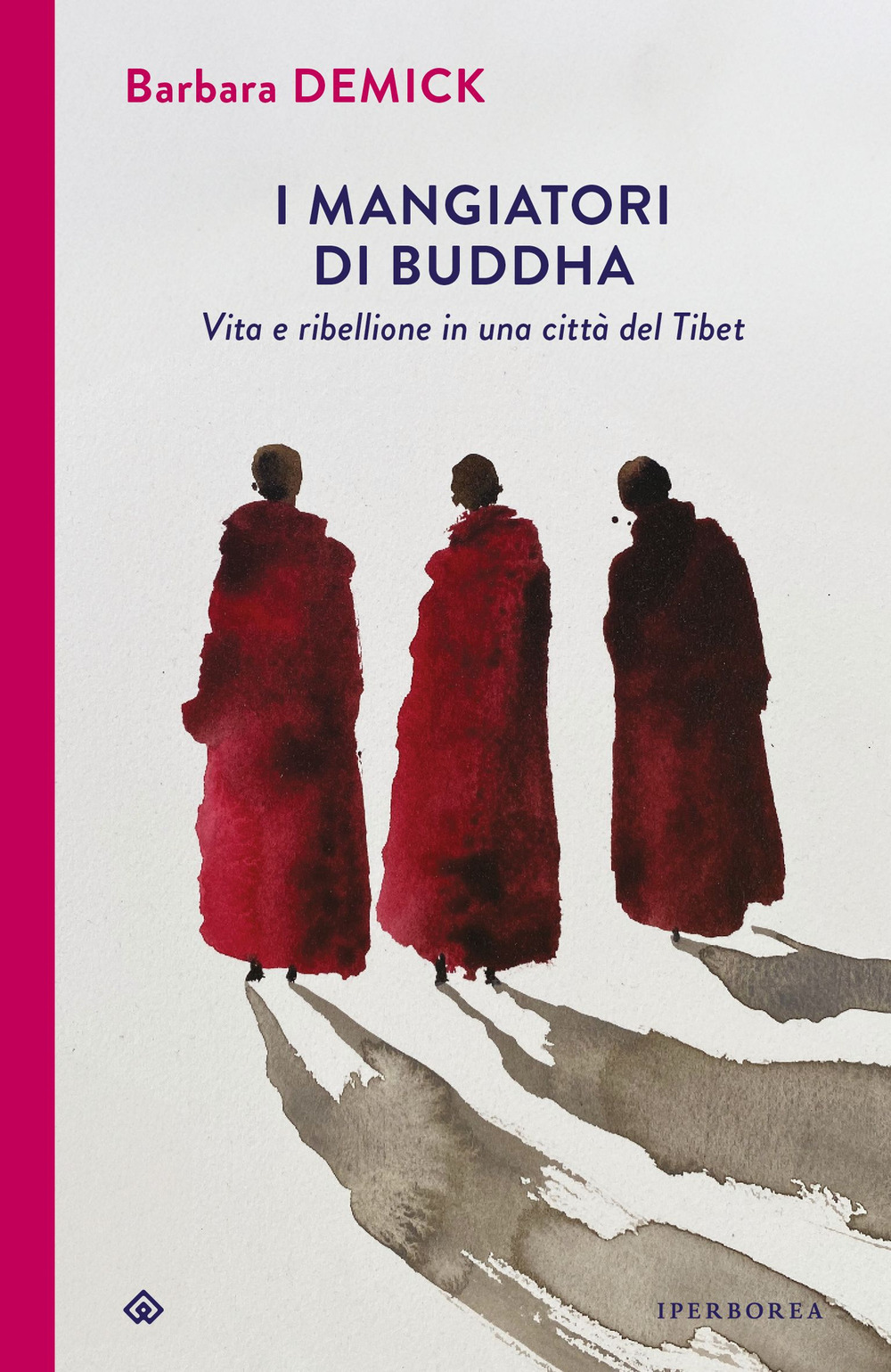 I mangiatori di Buddha. Vita e ribellione in una città …