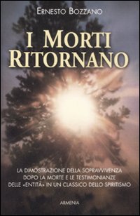 I morti ritornano. La dimostrazione della sopravvivenza dopo la morte …