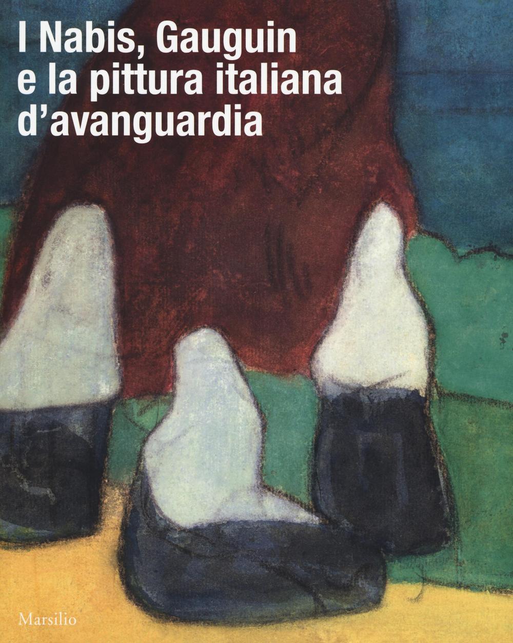 I Nabis, Gauguin e la pittura italiana d'avanguardia. Catalogo della …
