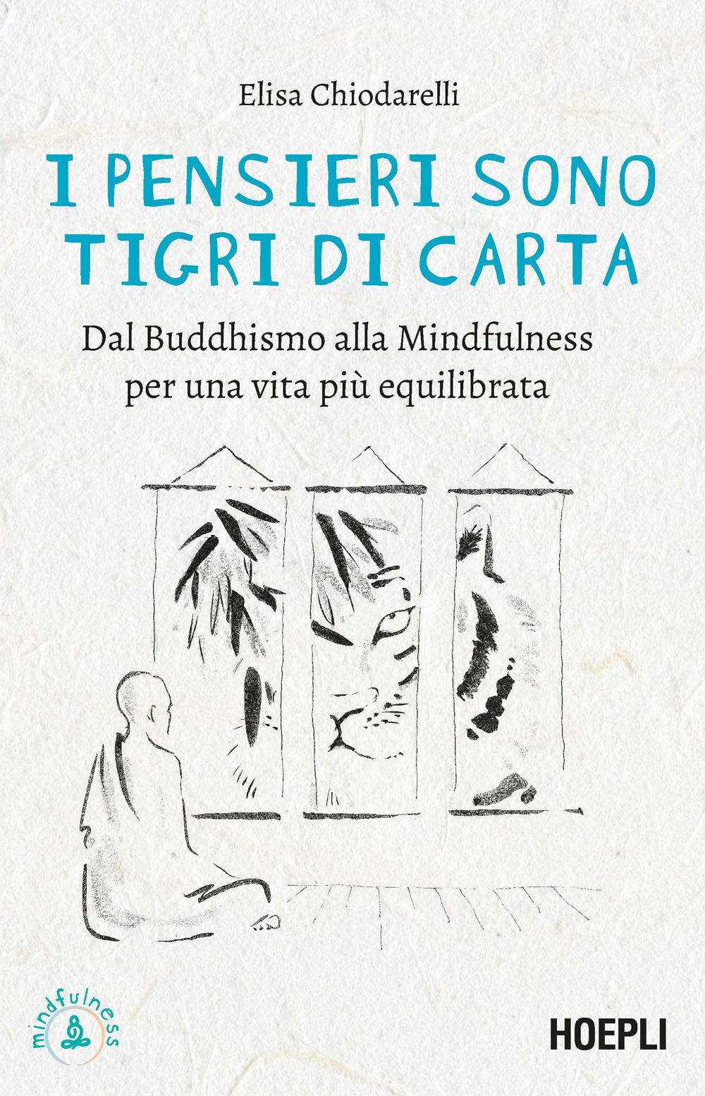 I pensieri sono tigri di carta. Dal Buddhismo alla mindfulness …
