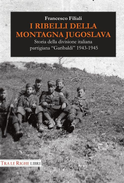 I ribelli della montagna jugoslava. Storia della divisione italiana partigiana …