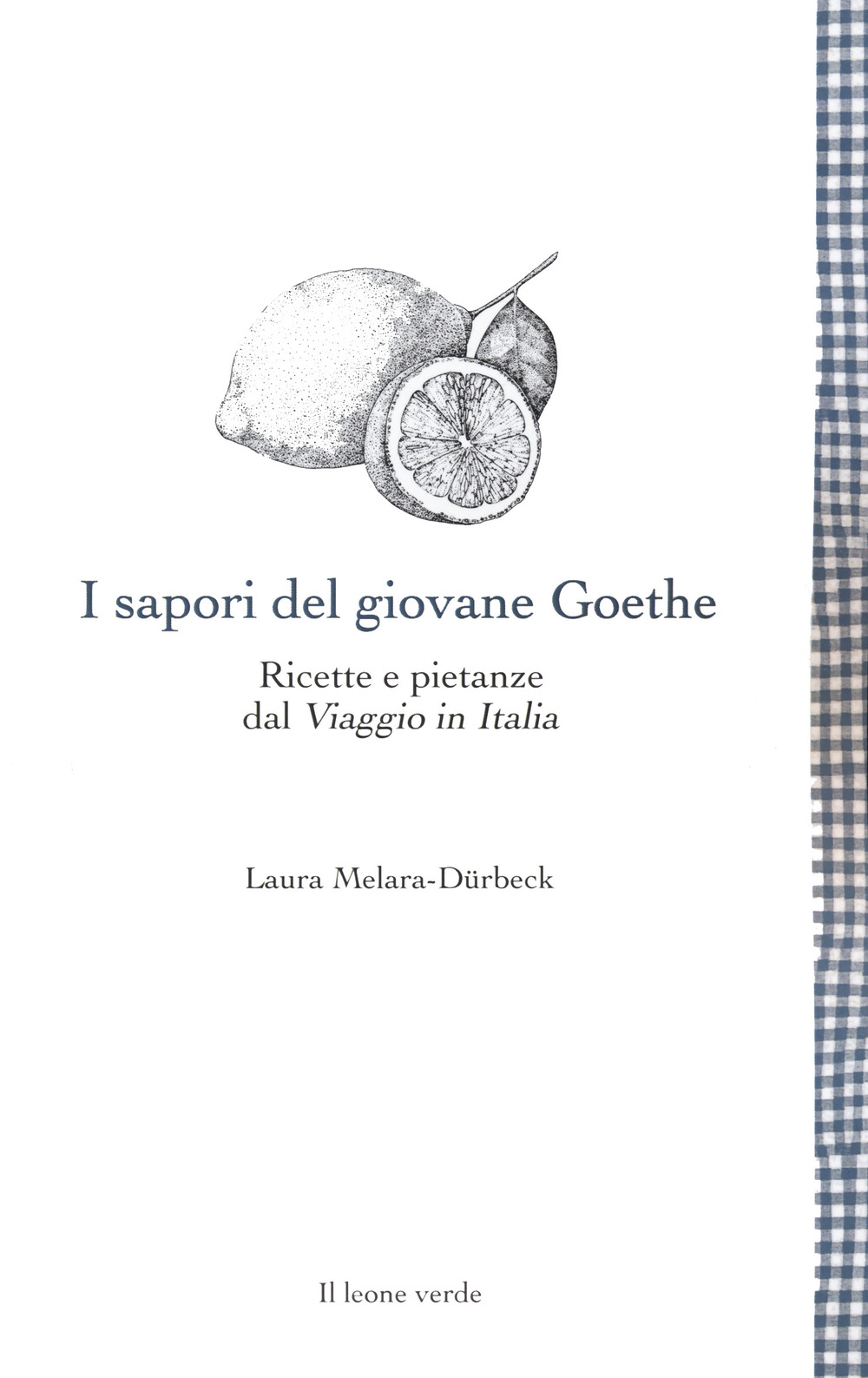 I sapori del giovane Goethe. Ricette e pietanze dal «Viaggio …