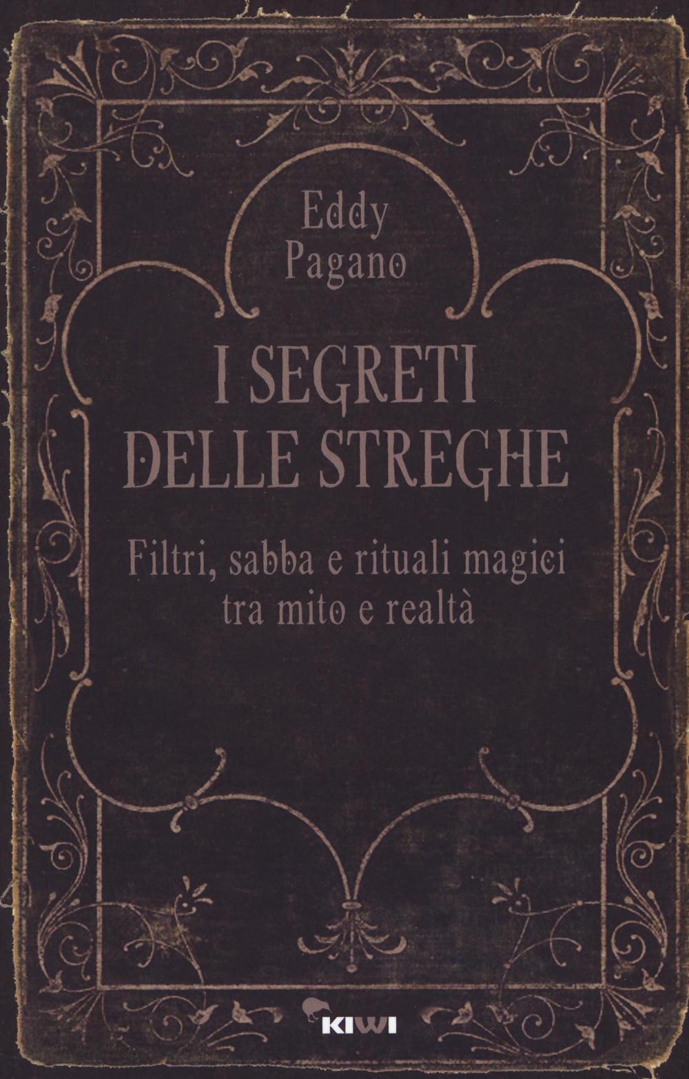 I segreti delle streghe. Filtri, sabba e rituali magici tra …