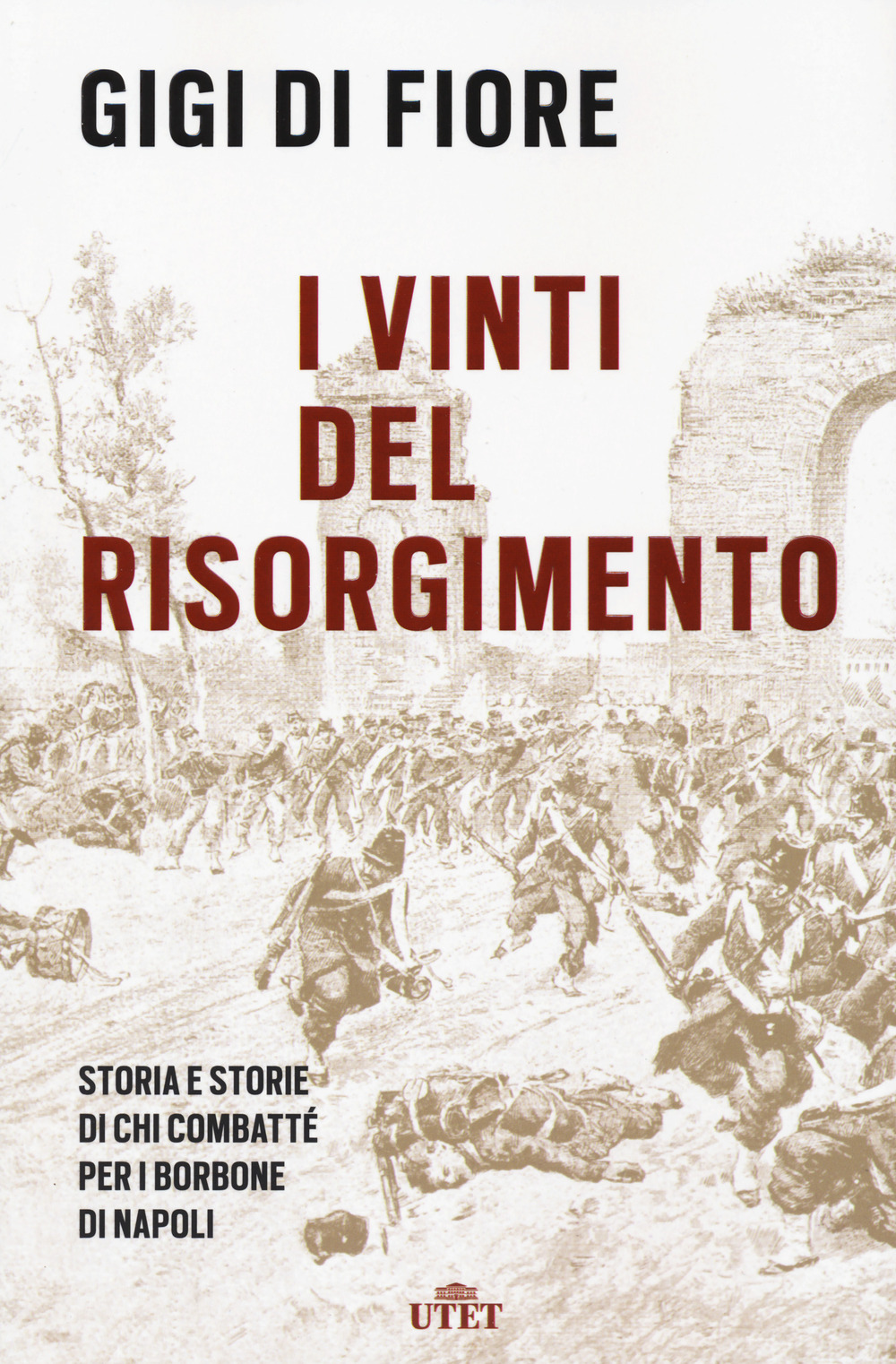 I vinti del Risorgimento. Storia e storie di chi combatté …