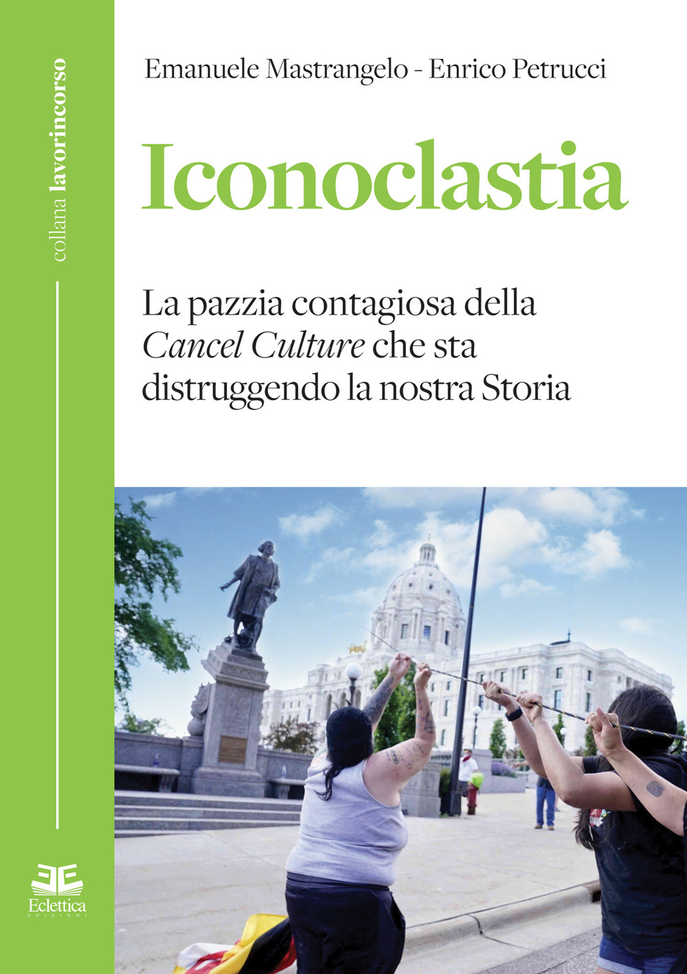 Iconoclastia. La pazzia contagiosa della cancel culture che sta distruggendo …