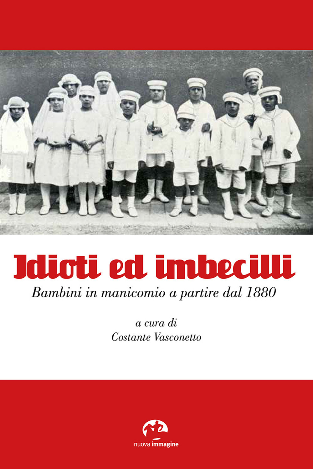 Idioti ed imbecilli. Bambini in manicomio a partire dal 1880