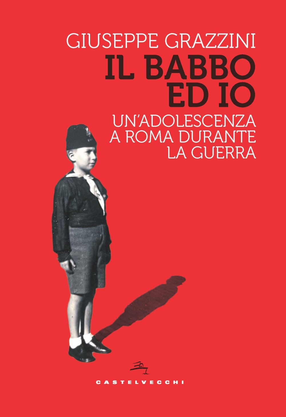 Il babbo ed io. Un'adolescenza a Roma durante la guerra