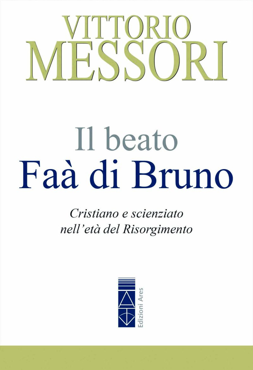 Il beato Faà di Bruno. Cristiano e scienziato nell'età del …