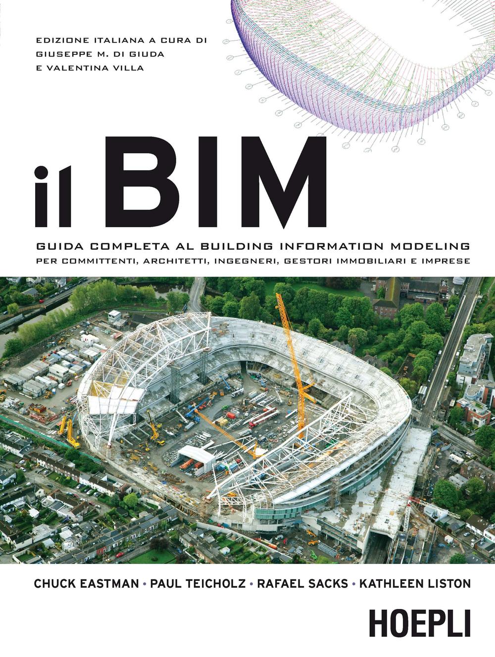 Il BIM. Guida completa al Building Information Modeling per committenti, …