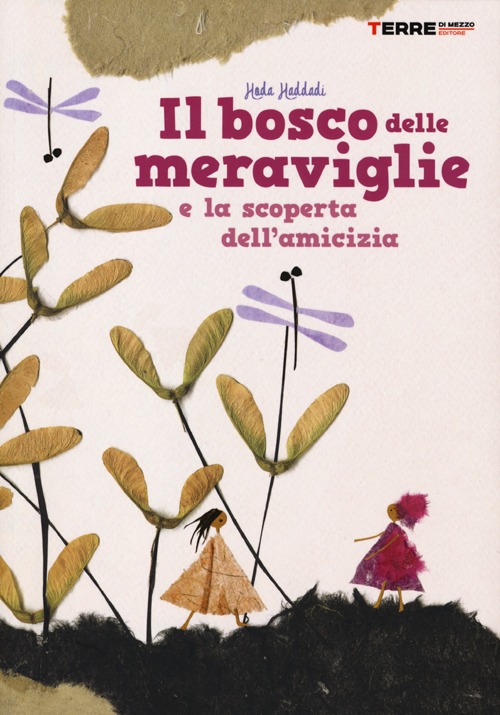 Il bosco delle meraviglie e la scoperta dell'amicizia. Ediz. illustrata