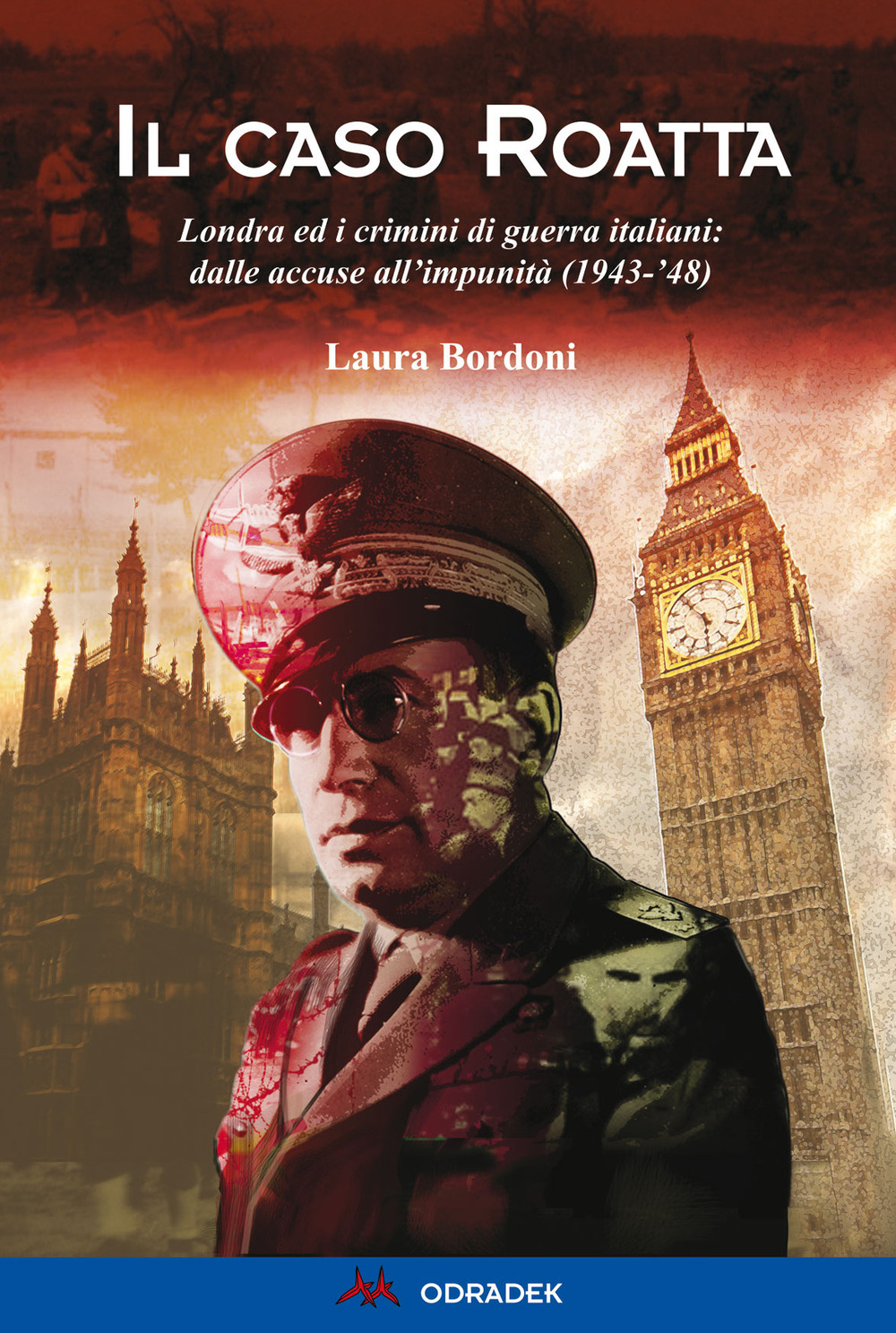 Il caso Roatta. Londra ed i crimini di guerra italiani: …