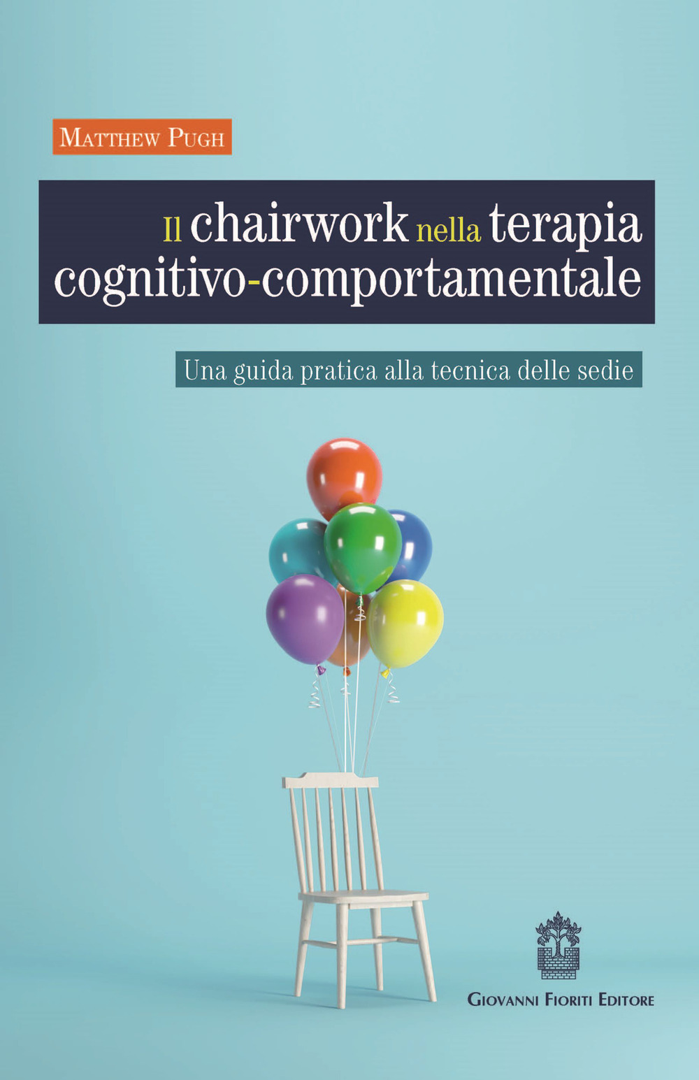 Il chairwork nella terapia cognitivo-comportamentale. Una guida pratica alla tecnica …