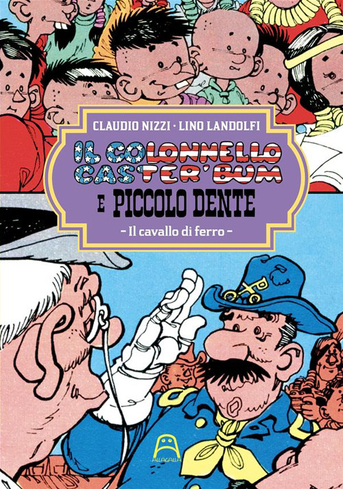 Il colonnello Caster'Bum e Piccolo Dente. Vol. 4: Il cavallo …