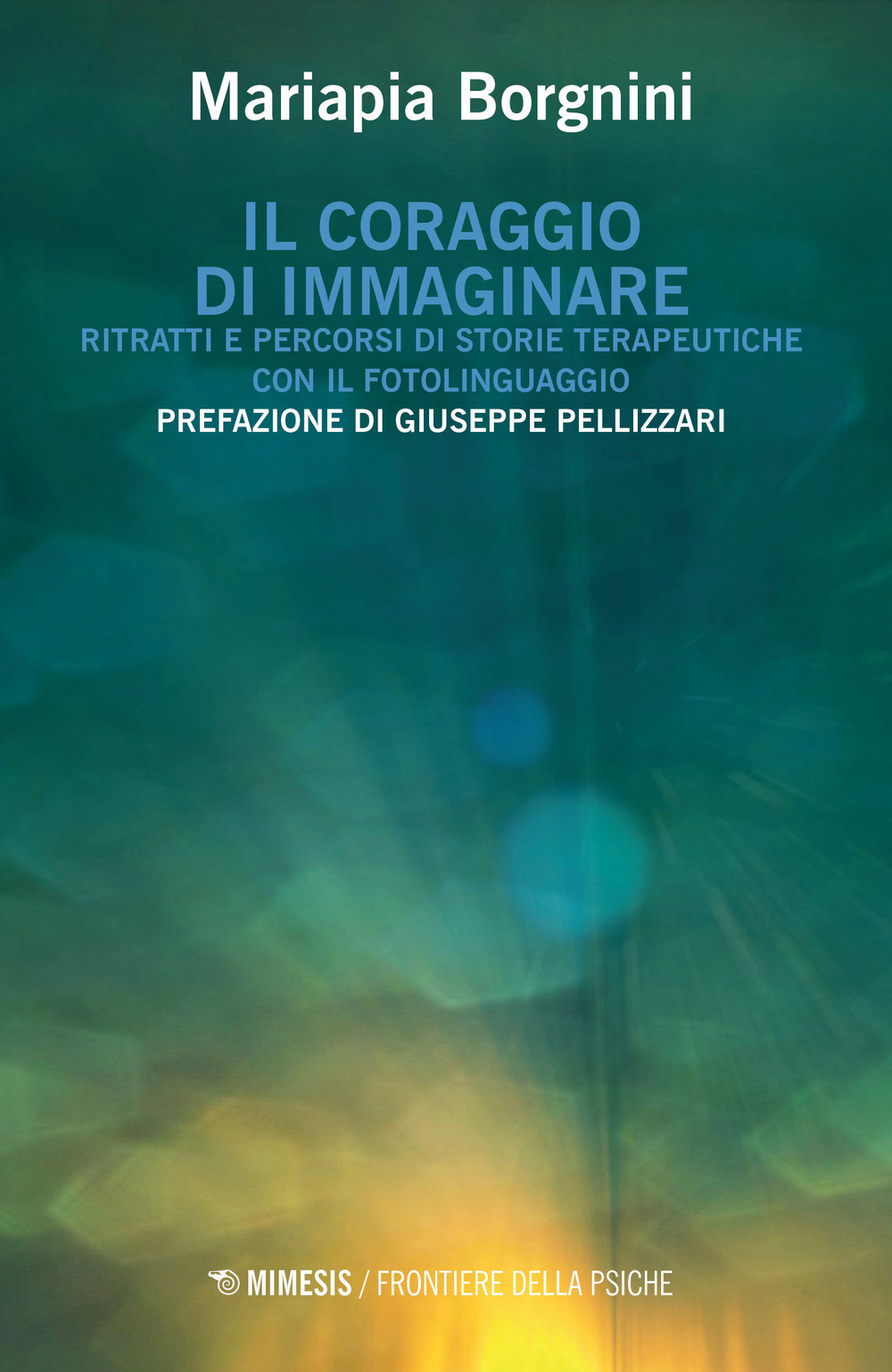 Il coraggio di immaginare. Ritratti e percorsi di storie terapeutiche …