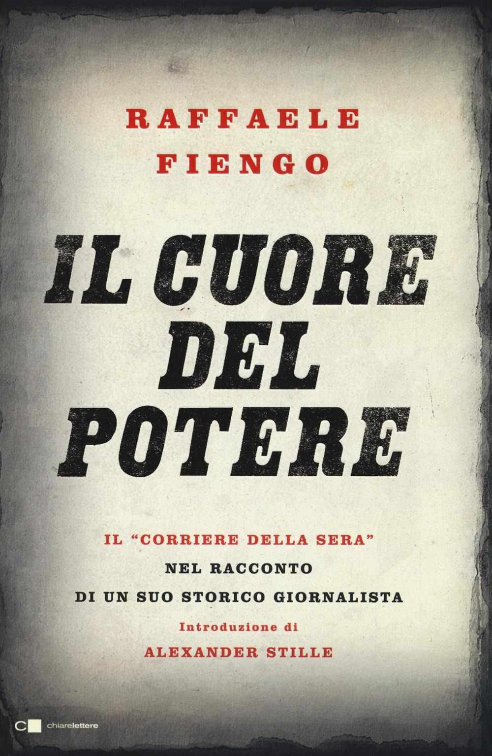 Il cuore del potere. Il «Corriere della Sera» nel racconto …