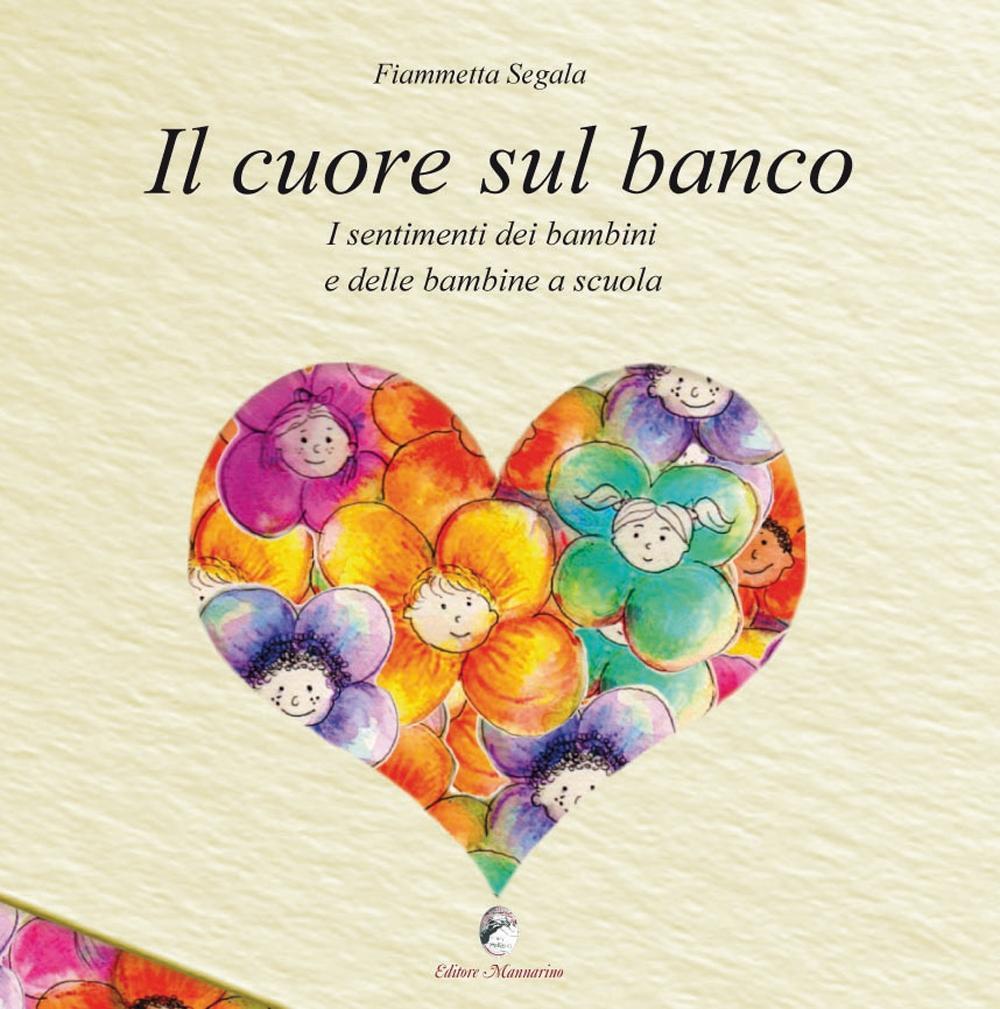 Il cuore sul banco. I sentimenti dei bambini e delle …
