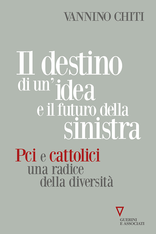 Il destino di un'idea e il futuro della sinistra. PCI …