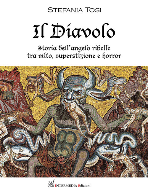 Il diavolo. Storia dell'angelo ribelle tra mito, superstizione e horror