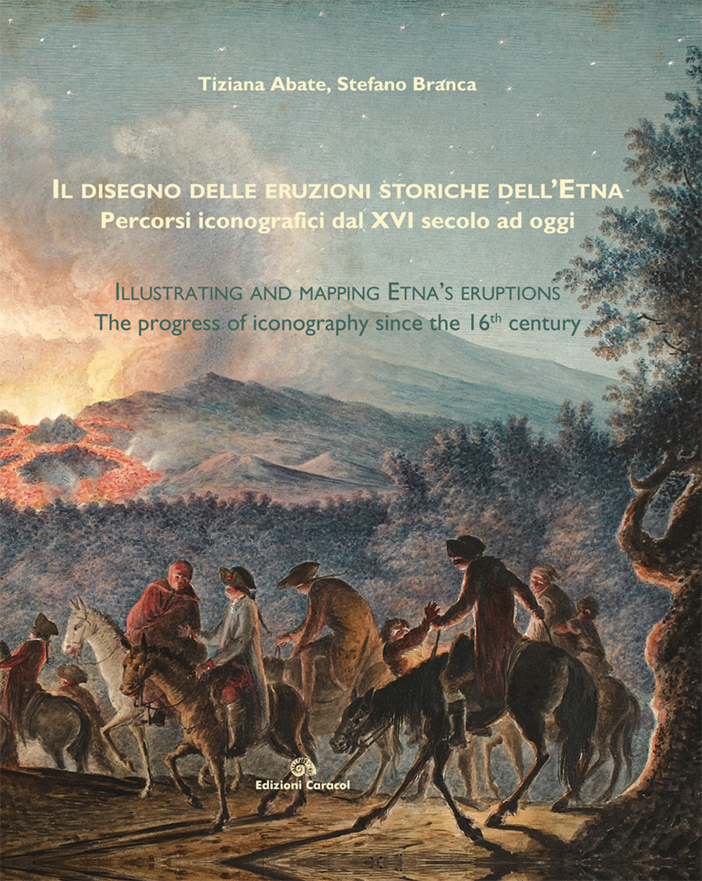 Il disegno delle eruzioni storiche dell'Etna. Percorsi iconografici dal XVI …