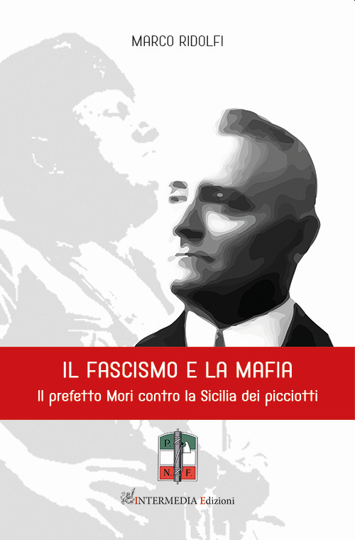 Il fascismo e la mafia. Il prefetto Mori contro la …
