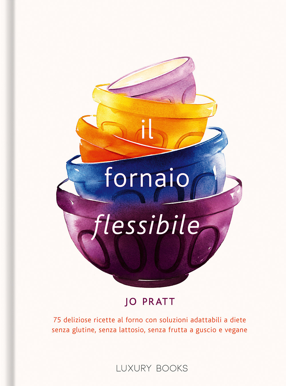 Il fornaio flessibile. 75 deliziose ricette al forno con soluzioni …