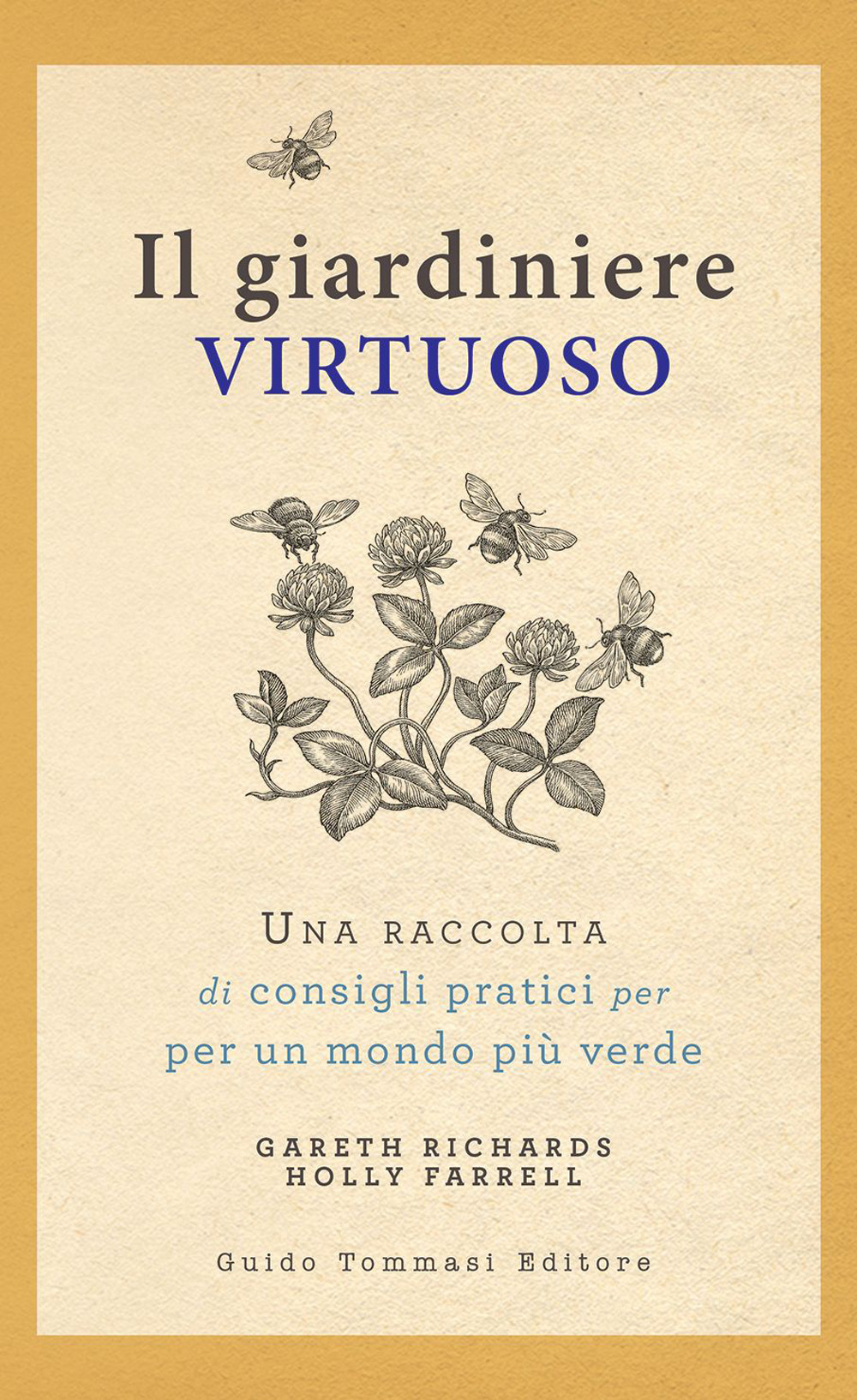 Il giardiniere virtuoso. Una raccolta di consigli pratici per un …