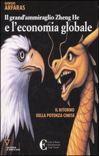 Il grand'ammiraglio Zheng-He e l'economia globale. Il ritorno della potenza …