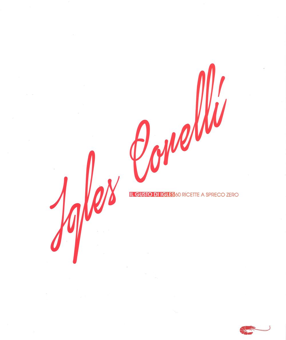 Il gusto di Igles. 60 ricette a spreco zero. Ediz. …