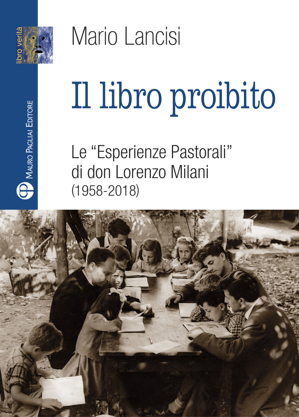 Il libro proibito. Le «Esperienze pastorali» di don Lorenzo Milani …